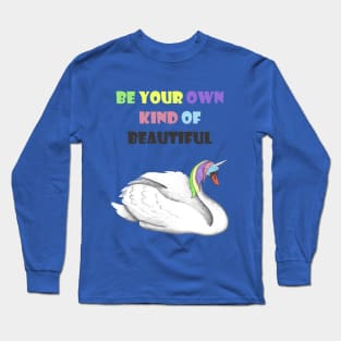 Uniswan - Be your own kind of beautiful Long Sleeve T-Shirt